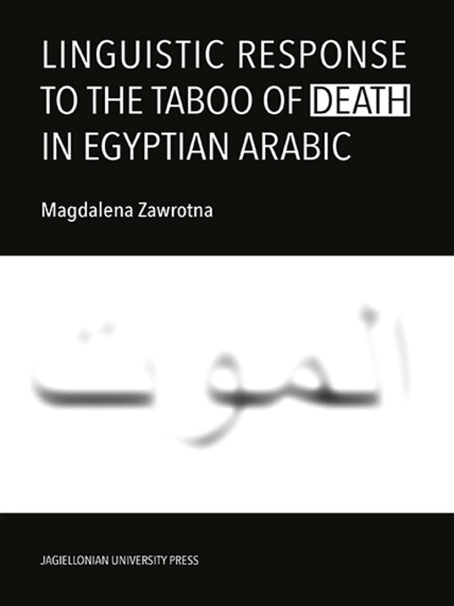 Title details for Linguistic Response to the Taboo of Death in Egyptian Arabic by Magdalena Zawrotna - Available